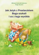 Okadka ksizki - Jak Jeyk z Prosiaczkiem Boga szukali i co z tego wyniko