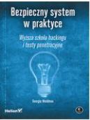 Ok�adka - Bezpieczny system w praktyce. Wy�sza szko�a hackingu