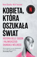 Okadka - Kobieta, ktra oszukaa wiat. Historia Belle Gibson i najwikszego skandalu wellness