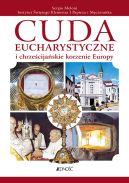 Ok�adka - Cuda eucharystyczne i chrze�cija�skie korzenie Europy
