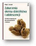 Okadka ksizki - Zaburzenia okresu dziecistwa i adolescencji. Techniki terapeutyczne dla profesjonalistw i rodzicw