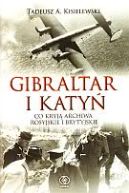 Okładka książki - Gibraltar i Katyń. Co kryją archiwa rosyjskie i brytyjskie