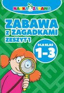 Okładka - Nauka i zabawa. Zabawa z zagadkami klasa 1-3 cz.I