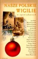 Okadka ksizki - Nasze polskie wigilie w opowiadaniach