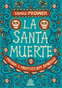 Okadka ksizki - La Santa Muerte. Magia i mistycyzm mierci