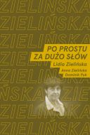 Ok�adka - Po prostu za du�o s��w. Rozmawiaj� Lidia Zieli�ska oraz Anna Zieli�ska i Dominik Puk