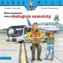 Ok�adka - M�dra Mysz. Mam przyjaciela, kt�ry obs�uguje samoloty