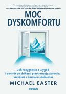 Okładka - Moc dyskomfortu. Jak rezygnacja z wygód i powrót do dzikości przywracają zdrowie, szczęście i poczucie spełnienia