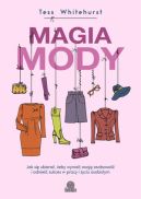 Okładka - Magia mody. Jak się ubierać, żeby wyrazić swoją osobowość i odnieść sukces w pracy i życiu osobistym