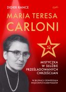 Okadka - Maria Teresa Carloni: Mistyczka w subie przeladowanych chrzecijan