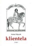 Okładka - Klientela. Nieformalne systemy władzy w Polsce i Europie XVI-XVIII w.