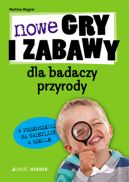 Okładka książki - Nowe gry i zabawy dla badaczy przyrody