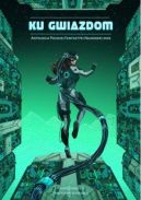 Ok�adka - Ku Gwiazdom. Antologia Polskiej Fantastyki Naukowej 2022