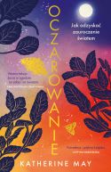Okadka ksiki - Oczarowanie. Jak odzyska zauroczenie wiatem