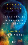 Okładka - Jedna chwila w dziejach wszechświata. Lemaître i jego Kosmos