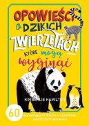 Okadka ksizki - Opowieci o dzikich zwierztach, ktre mog wygin. 60 poruszajcych historii o najbardziej zagroonych gatunkach zwierzt na wiecie