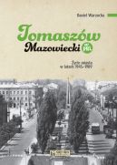 Ok�adka ksi�zki - Tomasz�w Mazowiecki w PRL. �ycie miasta w latach 19451989