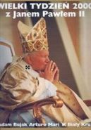 Ok�adka - Wielki tydzie� 2000 z Janem Paw�em II