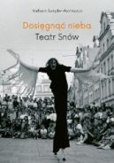 Ok�adka - Dosi�gn�� nieba. Teatr Sn�w