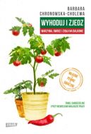 Ok�adka - Wyhoduj i zjedz. Warzywa, owoce i zio�a na balkonie