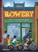 Ok�adka - Rowery. Wszystko, co chcieliby�cie wiedzie� o najdoskonalszym poje�dzie w historii ludzko�ci