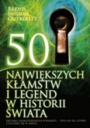 Okadka - 50 najwikszych kamstw i legend w historii wiata