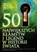 Ok�adka - 50 najwi�kszych k�amstw i legend w historii �wiata