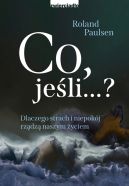 Okadka ksiki - Co, jeli...?. Dlaczego strach i niepokj rzdz naszym yciem