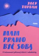Ok�adka - Mam prawo by� sob�. O to�samo�ci p�ciowej dzieci i m�odzie�y