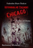 Okadka ksiki - Kryminalne zagadki Chicago. Daleko od domu