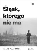 Okładka - Śląsk, którego nie ma