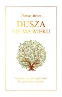 Okładka - Dusza nie ma wieku. Starzenie się jako wędrówka ku spełnieniu i radości