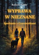 Okładka - Wyprawa w nieznane. Spotkanie z Czarownikami.
