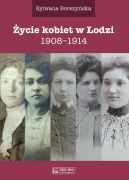 Okładka - Życie kobiet w Łodzi 1908-1914
