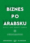Ok�adka - Biznes po Arabsku, czyli jak dobi� targu. O r�nicach kulturowych w krajach arabskich zatoki