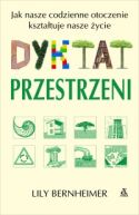 Ok�adka - Dyktat przestrzeni: jak nasze codzienne otoczenie kszta�tuje nasze �ycie