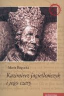 Okadka ksizki - Kazimierz Jagielloczyk i jego czasy