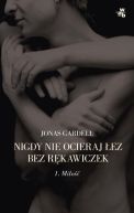 Okładka książki - Nigdy nie ocieraj łez bez rękawiczek. Tom 1: Miłość