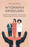 Ok�adka - Wyznania opiekunki - poradnik dla opiekun�w os�b starszych rozpoczynaj�cych prac� w Niemczech