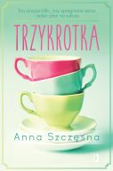 Okadka ksizki - Trzykrotka. Trzy przyjaciki, trzy spragnione serca i jeden plan na sukces