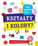 Okadka ksizki - Przedszkolak si uczy. Czy znasz ju ksztaty i kolory?