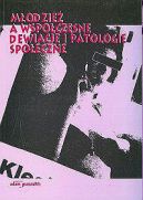 Ok�adka - M�odzie� i wsp�czesne dewiacje i patologie spo�eczne. Diagnoza - profilaktyka - resocjalizacja