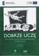 Ok�adka - Dobrze ucz�. Zarys systemu dobrych praktyk dydaktycznych w uczelni wy�szej