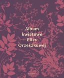 Okadka - Album Kwiatowe Elizy Orzeszkowej