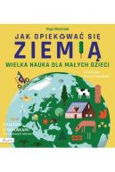 Okadka - Jak opiekowa si Ziemi. Wielka nauka dla maych dzieci