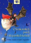 Okadka ksiki - O krakowskich psach i kleparskich kotach  - Polskie miasta w bani i legendzie