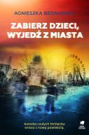 Okładka książki - Zabierz dzieci, wyjedź z miasta