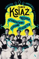 Ok�adka - Zamek Ksi��. Historia opowiedziana g�osami s�u��cych