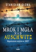 Ok�adka - Mrok i mg�a nad Auschwitz. Wspomnienia wi�nia nr 20017