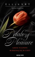 Ok�adka - Petals of Pleasure: Gdzie tulipany rumieni� si� w ciszy